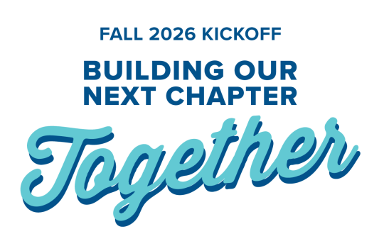 Fall 2026 Kickoff: Building Our Next Chapter Together 